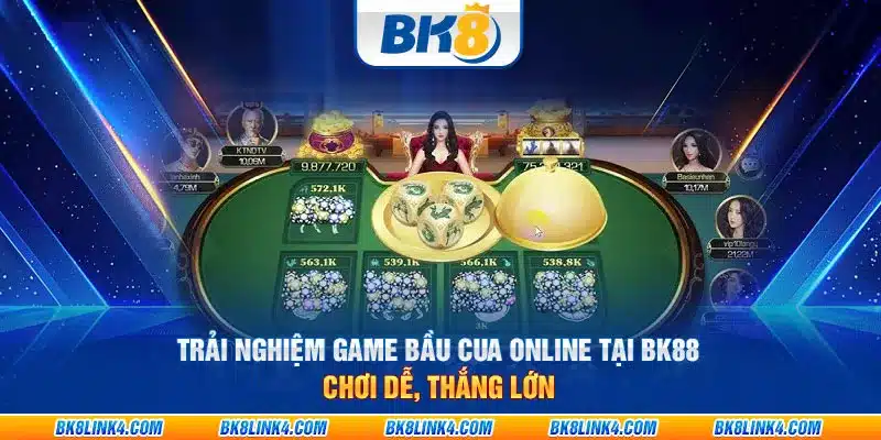 Trải nghiệm game bầu cua online tại BK8: Chơi dễ, thắng lớn